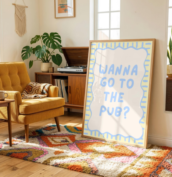 Wanna Go To The Pub Print