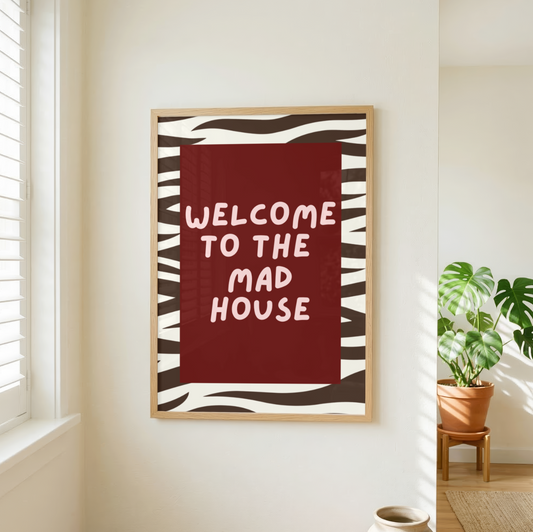 Welcome to the mad house print