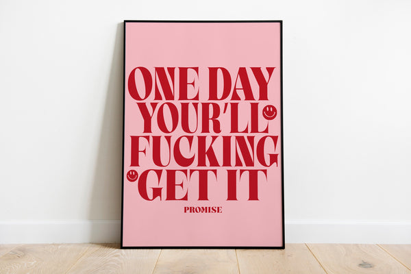 One Day You'll Get It